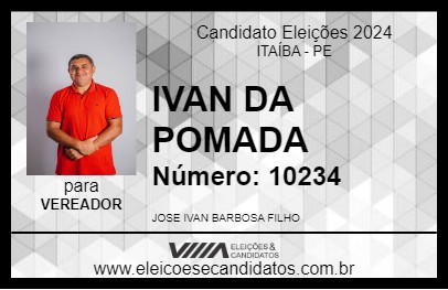 Candidato IVAN DA POMADA 2024 - ITAÍBA - Eleições