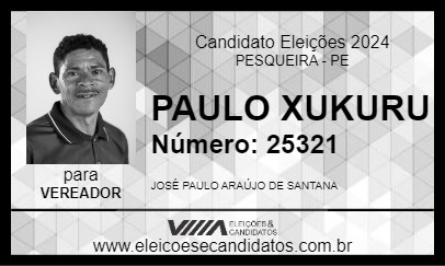 Candidato PAULO XUKURU 2024 - PESQUEIRA - Eleições