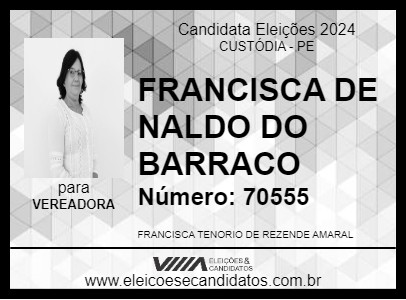 Candidato FRANCISCA DE NALDO DO BARRACO 2024 - CUSTÓDIA - Eleições