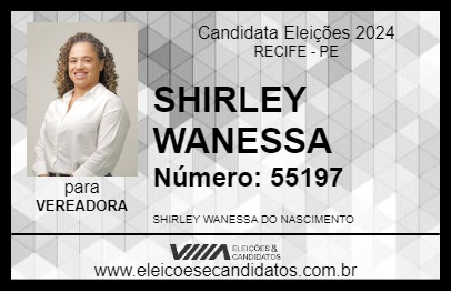 Candidato SHIRLEY WANESSA 2024 - RECIFE - Eleições