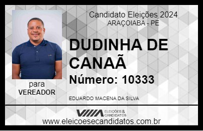 Candidato DUDINHA DE CANAÃ 2024 - ARAÇOIABA - Eleições