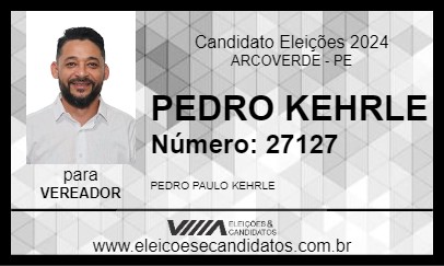 Candidato PEDRO KEHRLE 2024 - ARCOVERDE - Eleições