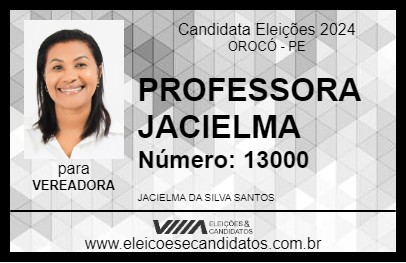 Candidato PROFESSORA JACIELMA 2024 - OROCÓ - Eleições