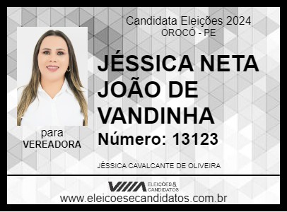 Candidato JÉSSICA NETA JOÃO DE VANDINHA 2024 - OROCÓ - Eleições