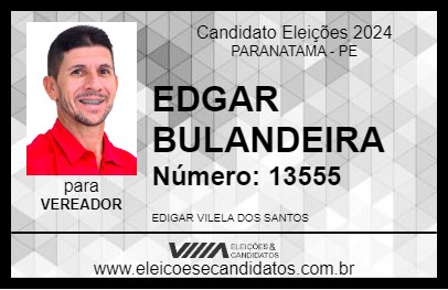 Candidato EDGAR BULANDEIRA 2024 - PARANATAMA - Eleições