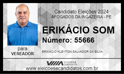 Candidato ERIKÁCIO SOM 2024 - AFOGADOS DA INGAZEIRA - Eleições