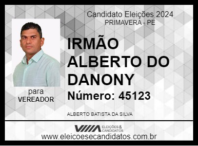 Candidato IRMÃO ALBERTO DO DANONY 2024 - PRIMAVERA - Eleições