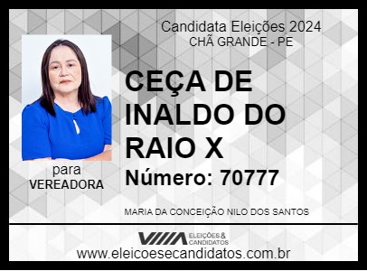 Candidato CEÇA DE INALDO DO RAIO X 2024 - CHÃ GRANDE - Eleições