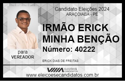 Candidato IRMÃO ERICK MINHA BENÇÃO 2024 - ARAÇOIABA - Eleições