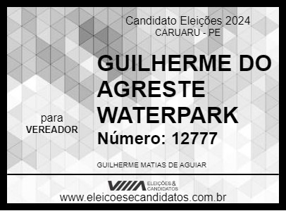 Candidato GUILHERME DO AGRESTE WATERPARK 2024 - CARUARU - Eleições