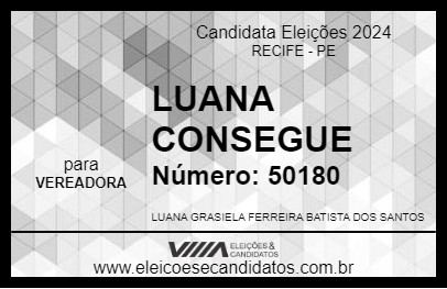 Candidato LUANA CONSEGUE 2024 - RECIFE - Eleições