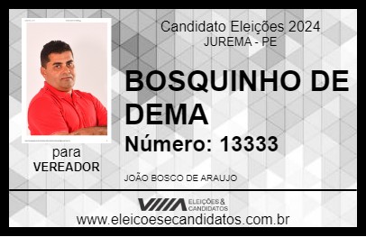 Candidato BOSQUINHO DE DEMA 2024 - JUREMA - Eleições