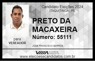 Candidato PRETO DA MACAXEIRA 2024 - ITAQUITINGA - Eleições