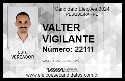 Candidato VALTER VIGILANTE 2024 - PESQUEIRA - Eleições