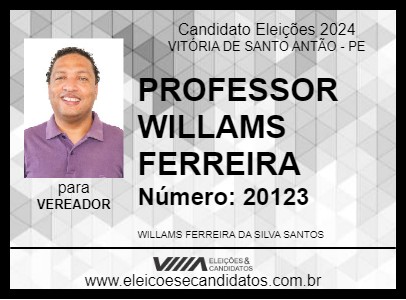 Candidato PROFESSOR WILLAMS FERREIRA 2024 - VITÓRIA DE SANTO ANTÃO - Eleições