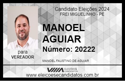 Candidato MANOEL AGUIAR 2024 - FREI MIGUELINHO - Eleições