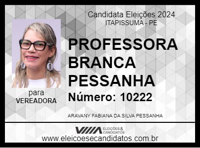 Candidato PROFESSORA BRANCA PESSANHA 2024 - ITAPISSUMA - Eleições