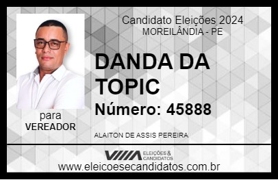 Candidato DANDA DA TOPIC 2024 - MOREILÂNDIA - Eleições