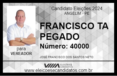 Candidato FRANCISCO TA PEGADO 2024 - ANGELIM - Eleições