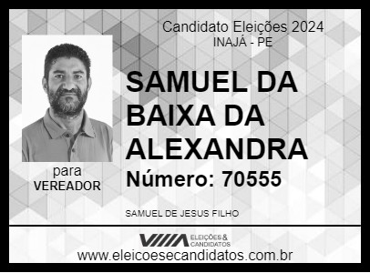 Candidato SAMUEL DA BAIXA DA ALEXANDRA 2024 - INAJÁ - Eleições