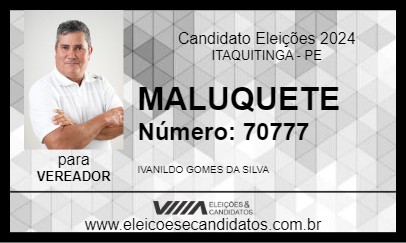 Candidato MALUQUETE 2024 - ITAQUITINGA - Eleições