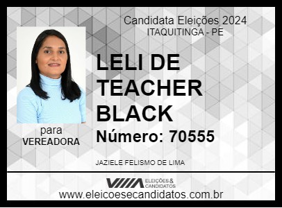 Candidato LELI DE TEACHER BLACK 2024 - ITAQUITINGA - Eleições