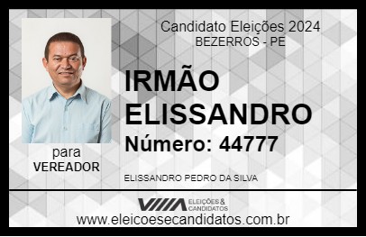 Candidato IRMÃO ELISSANDRO 2024 - BEZERROS - Eleições