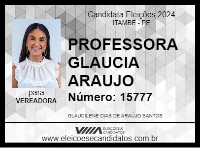 Candidato PROFESSORA GLAUCIA ARAUJO 2024 - ITAMBÉ - Eleições