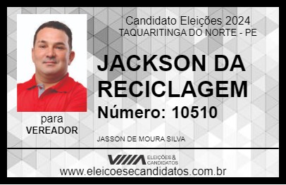 Candidato JACKSON DA RECICLAGEM 2024 - TAQUARITINGA DO NORTE - Eleições