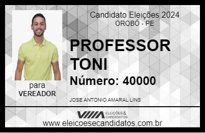 Candidato PROFESSOR TONI 2024 - OROBÓ - Eleições