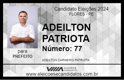 Candidato ADEILTON PATRIOTA 2024 - FLORES - Eleições