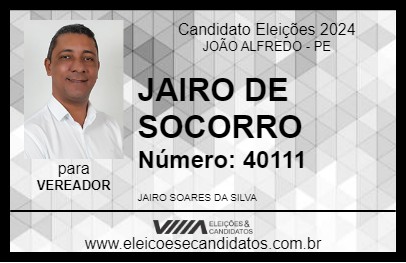 Candidato JAIRO DE SOCORRO 2024 - JOÃO ALFREDO - Eleições