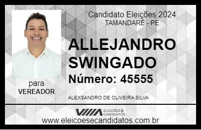 Candidato ALLEJANDRO SWINGADO 2024 - TAMANDARÉ - Eleições