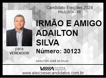 Candidato IRMÃO E AMIGO ADAILTON SILVA 2024 - PAULISTA - Eleições