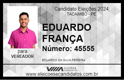 Candidato EDUARDO FRANÇA 2024 - TACAIMBÓ - Eleições