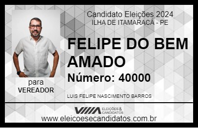 Candidato FELIPE DO BEM AMADO 2024 - ILHA DE ITAMARACÁ - Eleições