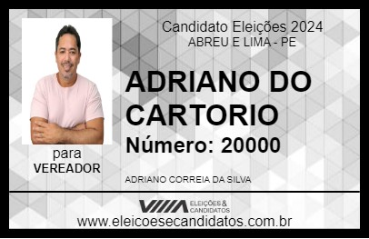 Candidato ADRIANO DO CARTORIO 2024 - ABREU E LIMA - Eleições