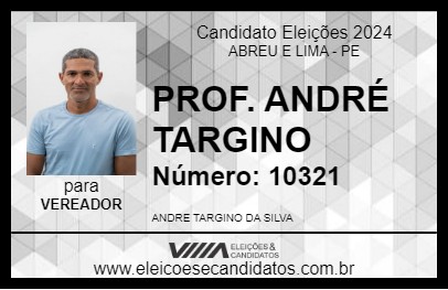 Candidato PROF. ANDRÉ TARGINO 2024 - ABREU E LIMA - Eleições