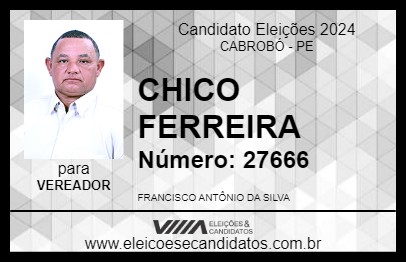 Candidato CHICO FERREIRA 2024 - CABROBÓ - Eleições