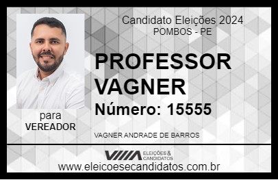 Candidato PROFESSOR VAGNER 2024 - POMBOS - Eleições