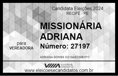 Candidato MISSIONÁRIA ADRIANA 2024 - RECIFE - Eleições