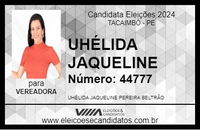 Candidato UHÉLIDA JAQUELINE 2024 - TACAIMBÓ - Eleições