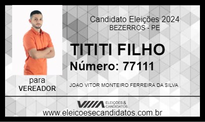 Candidato TITITI FILHO  2024 - BEZERROS - Eleições