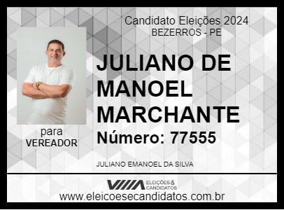 Candidato JULIANO DE MANOEL MARCHANTE 2024 - BEZERROS - Eleições