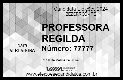 Candidato PROFESSORA REGILDA       2024 - BEZERROS - Eleições