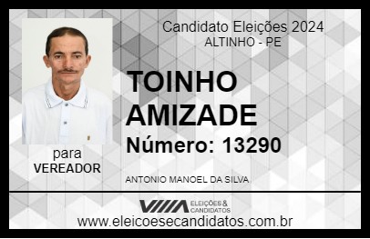 Candidato TOINHO AMIZADE 2024 - ALTINHO - Eleições