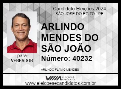 Candidato ARLINDO MENDES DO SÃO JOÃO 2024 - SÃO JOSÉ DO EGITO - Eleições