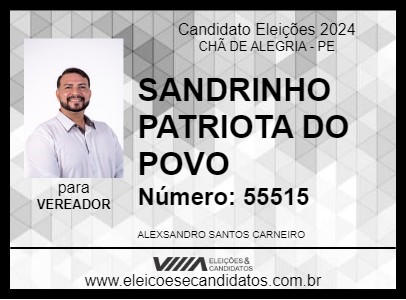 Candidato SANDRINHO PATRIOTA DO POVO 2024 - CHÃ DE ALEGRIA - Eleições