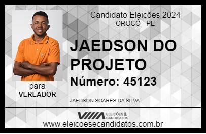 Candidato JAEDSON DO PROJETO 2024 - OROCÓ - Eleições