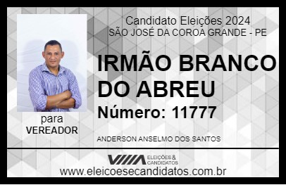 Candidato IRMÃO BRANCO DO ABREU 2024 - SÃO JOSÉ DA COROA GRANDE - Eleições